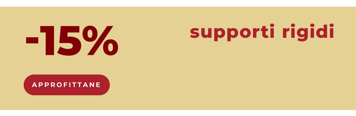 Supporti rigidi al -15%