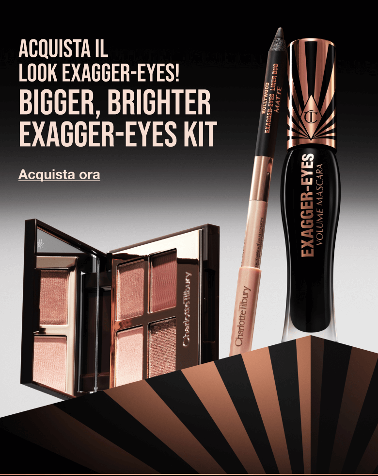 ACQUISTA IL LOOK EXAGGER-EYES! BIGGER, BRIGHTER EXAGGER-EYES KIT