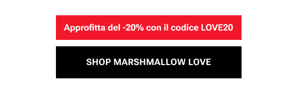 SHOP MARSHMALLOW LOVE – Approfitta del -20% con il codice LOVE20