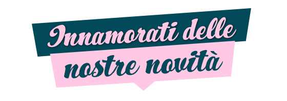 Innamorati delle nostre novità