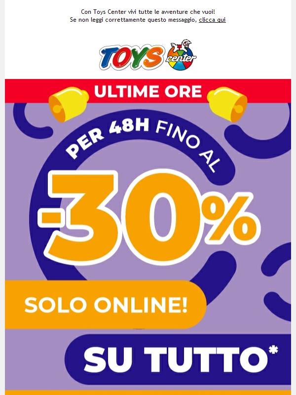 ⏰ ULTIME ORE! Fino al -30% su TUTTO, solo ONLINE!