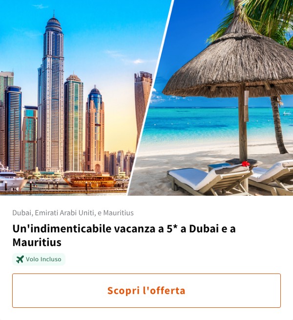 Un'indimenticabile vacanza a 5* a Dubai e a Mauritius