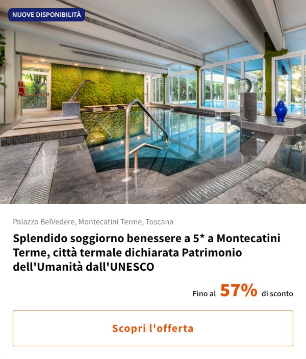 Splendido soggiorno benessere a 5* a Montecatini Terme, città termale dichiarata Patrimonio dell'Umanità dall'UNESCO