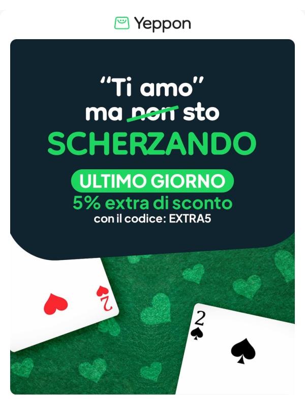 Ultimo giorno di 5% extra di sconto 💘 (anche oggi non scherziamo!)