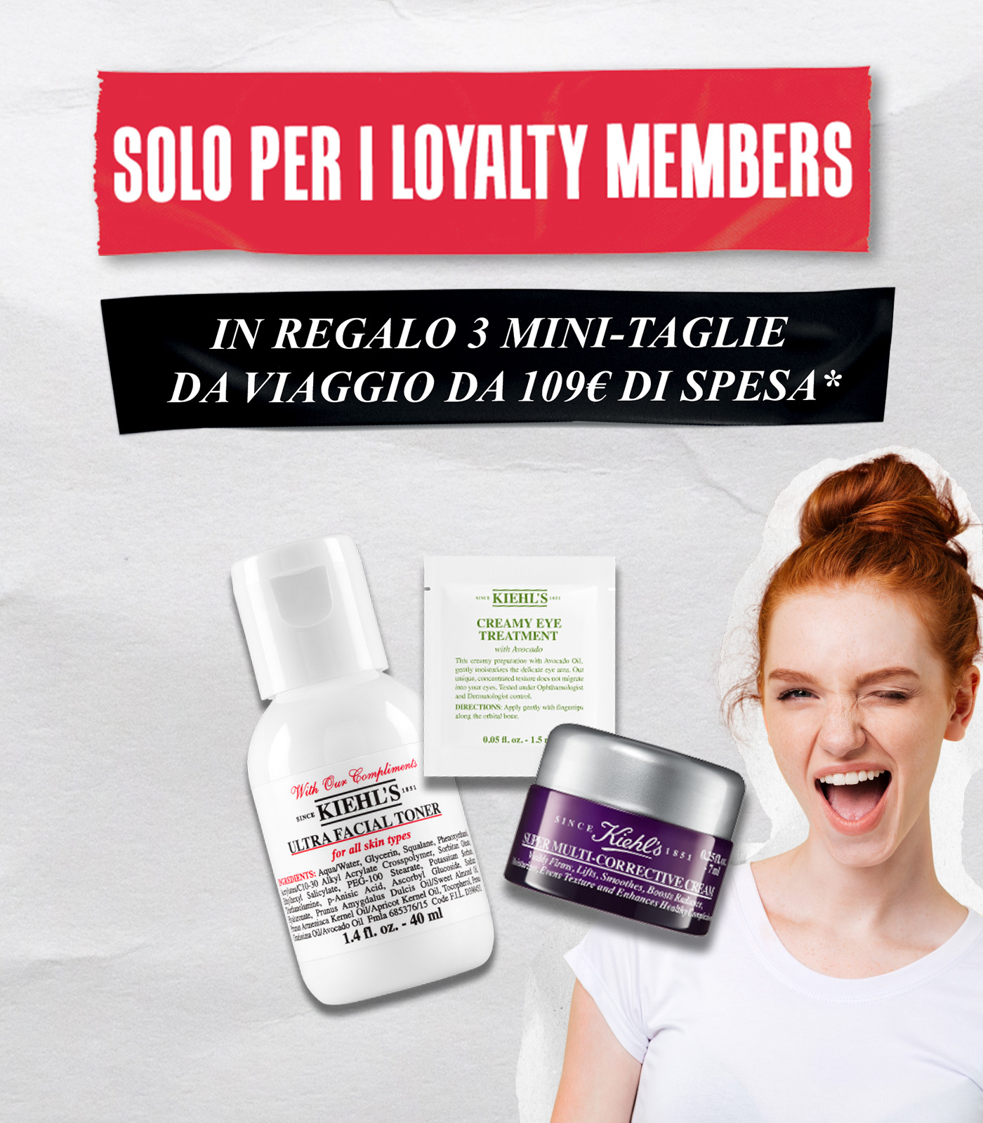 Banner rosso &ldquo;Solo per i Loyalty Members&rdquo; con testo omaggio 3 mini-taglie da viaggio da 109&euro; di spesa. In basso mini-size Kiehl&rsquo;s Ultra Facial Toner, Creamy Eye Treatment e Super Multi-Corrective Cream.