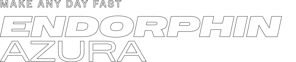 Make any day fast. Endorphin Azura