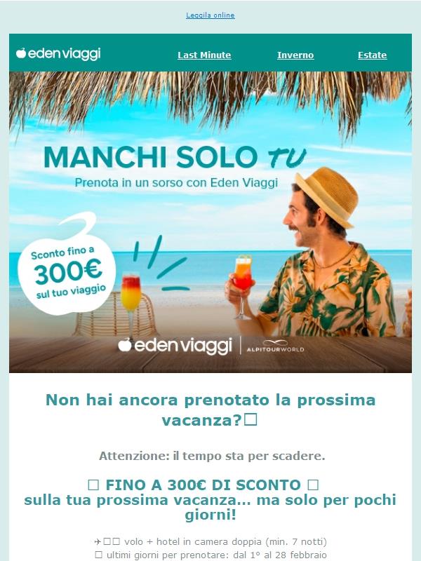 Fino a 300€ di sconto: ora manchi solo tu!