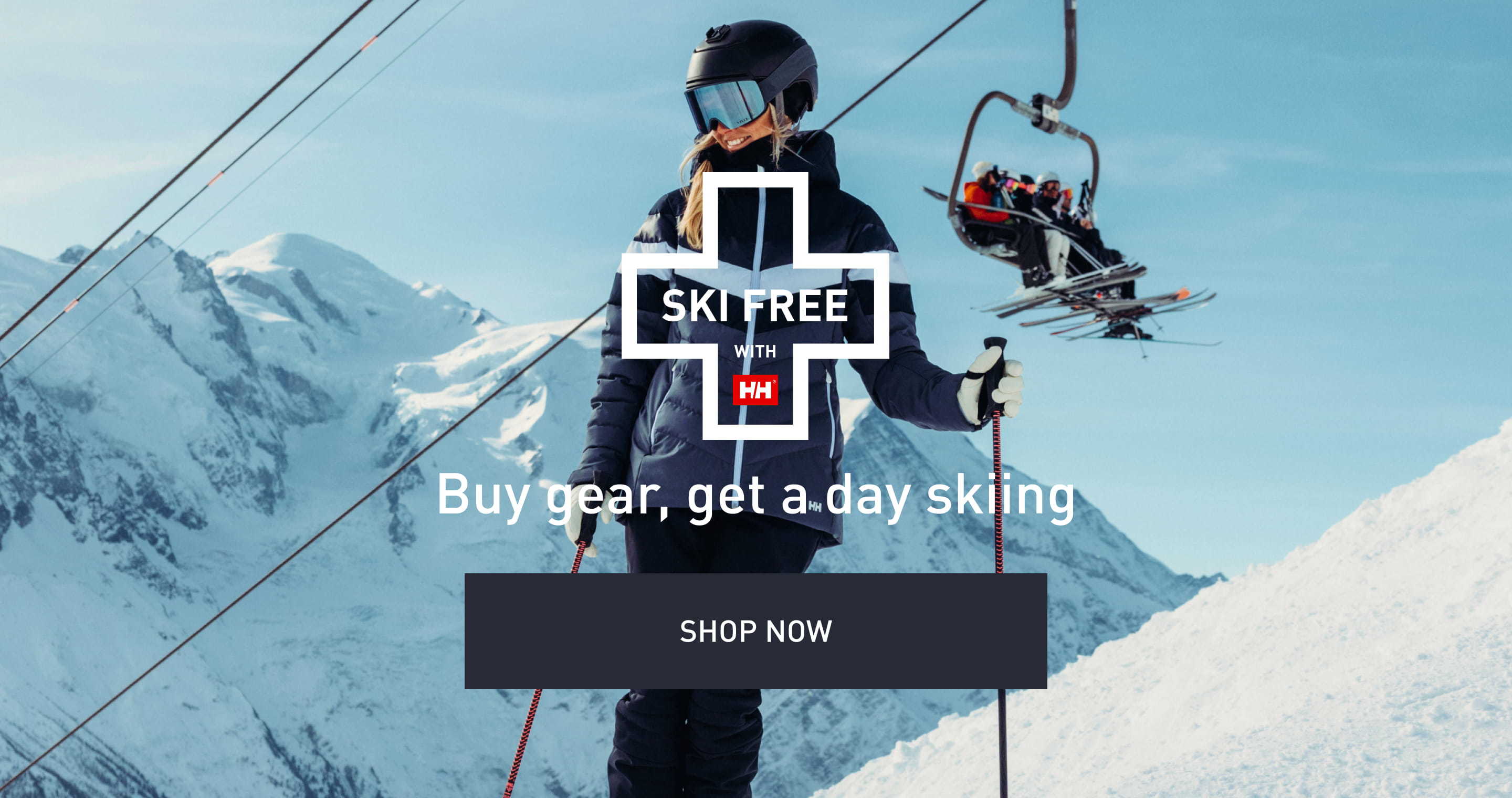 Buy gear, get a day skiing. SHOP NOW