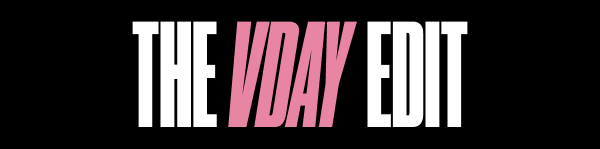 THE VDAY EDIT