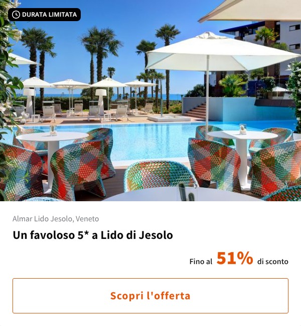 Un favoloso 5* a Lido di Jesolo