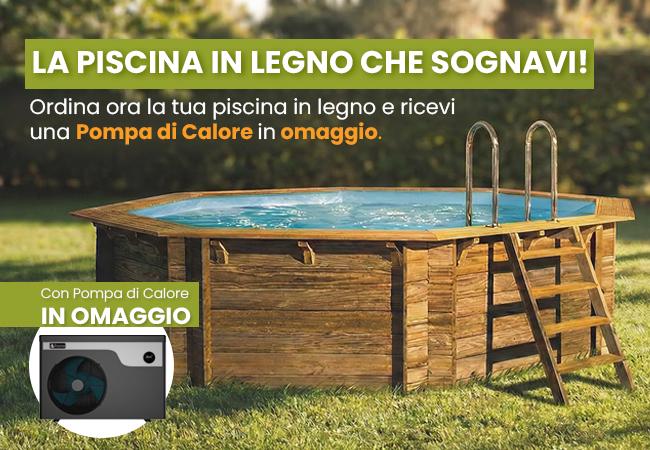 La Piscina in Legno che sognavi,
ordinala ora per ricevere una pompa di calore per piscina in omaggio!
