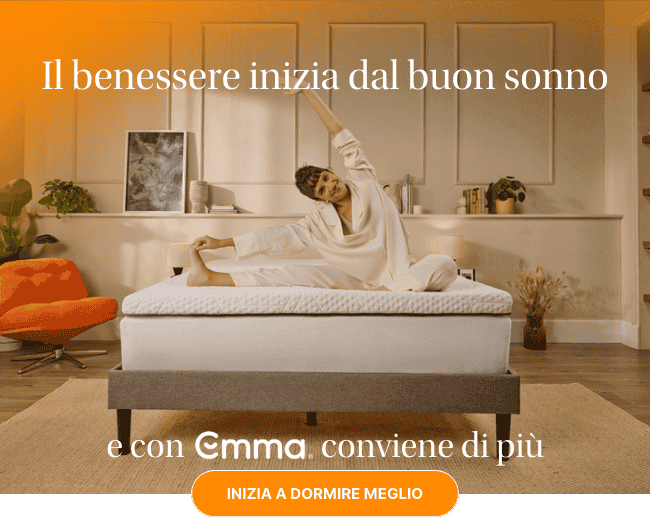 Il benessere inizia dal buon sonno e con Emma conviene di più INIZIA A DORMIRE MEGLIO