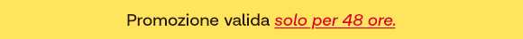 Testo su sfondo giallo: Promozione valida solo per 48 ore.