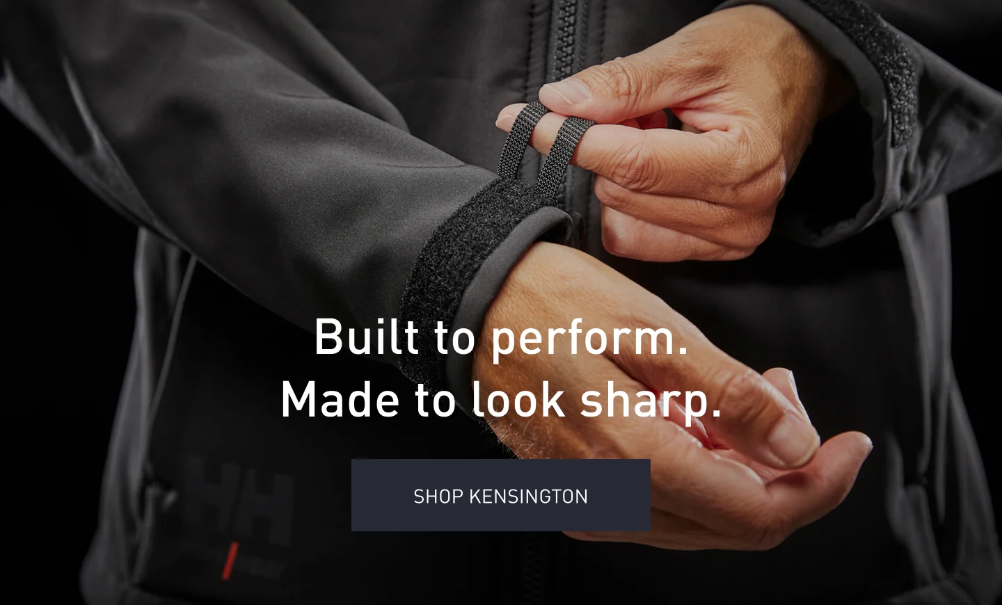 Built to perform. Made to look sharp. SHOP KENSINGTON
