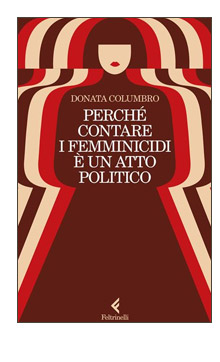 PERCHE CONTARE I FEMMINICIDI E UN ATTO POLITICO