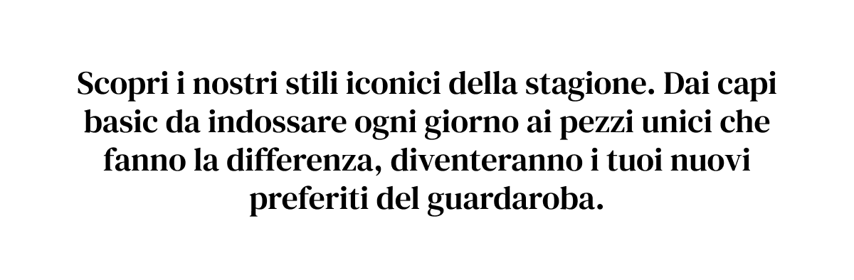 Check out our iconic styles of the season. 