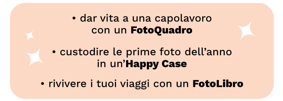 Cogli l’occasione per ordinare Happy Case, Quadri e FotoLibri