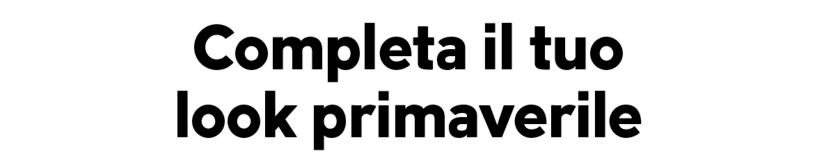 Completa il tuo look primaverile