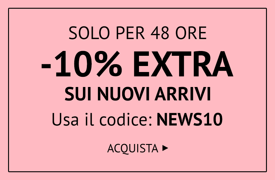 48 ORE AL -10% EXTRA CON IL CODICE: NEWS10 >>