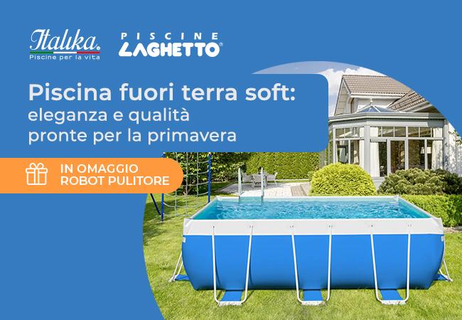 Piscine fuori terra Soft: eleganza e qualità pronte per la primavera. Con robot pulitore in omaggio!