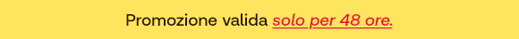 Testo su sfondo giallo: Promozione valida solo per 48 ore.