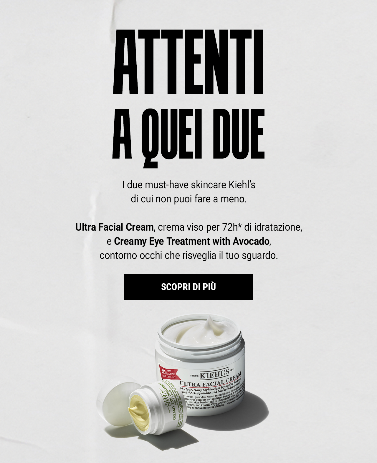Banner promozionale con la scritta &ldquo;ATTENTI A QUEI DUE&rdquo; su sfondo chiaro. In primo piano un vasetto di Ultra Facial Cream aperto e un vasetto di Creamy Eye Treatment with Avocado con crema visibile all&rsquo;interno.