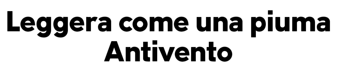 Leggera come una piuma. Antivento.