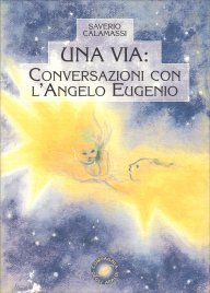 Una Via: Conversazioni con l'Angelo Eugenio