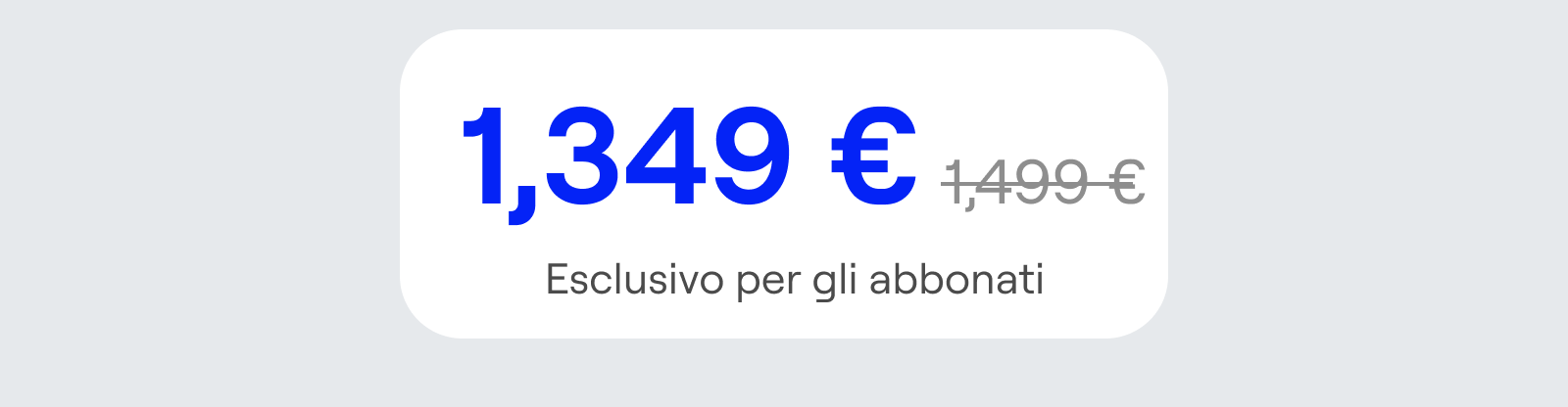 Sconto esclusivo di 150 € per abbonati