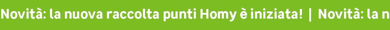 Novit&agrave;: la nuova raccolta punti Homy &egrave; iniziata!