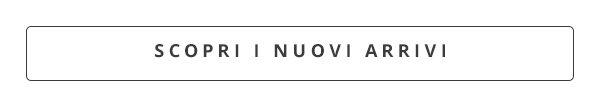 SCOPRI I NUOVI ARRIVI