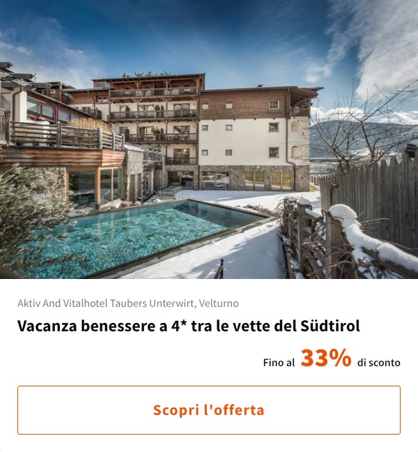 Vacanza benessere a 4* tra le vette del Südtirol