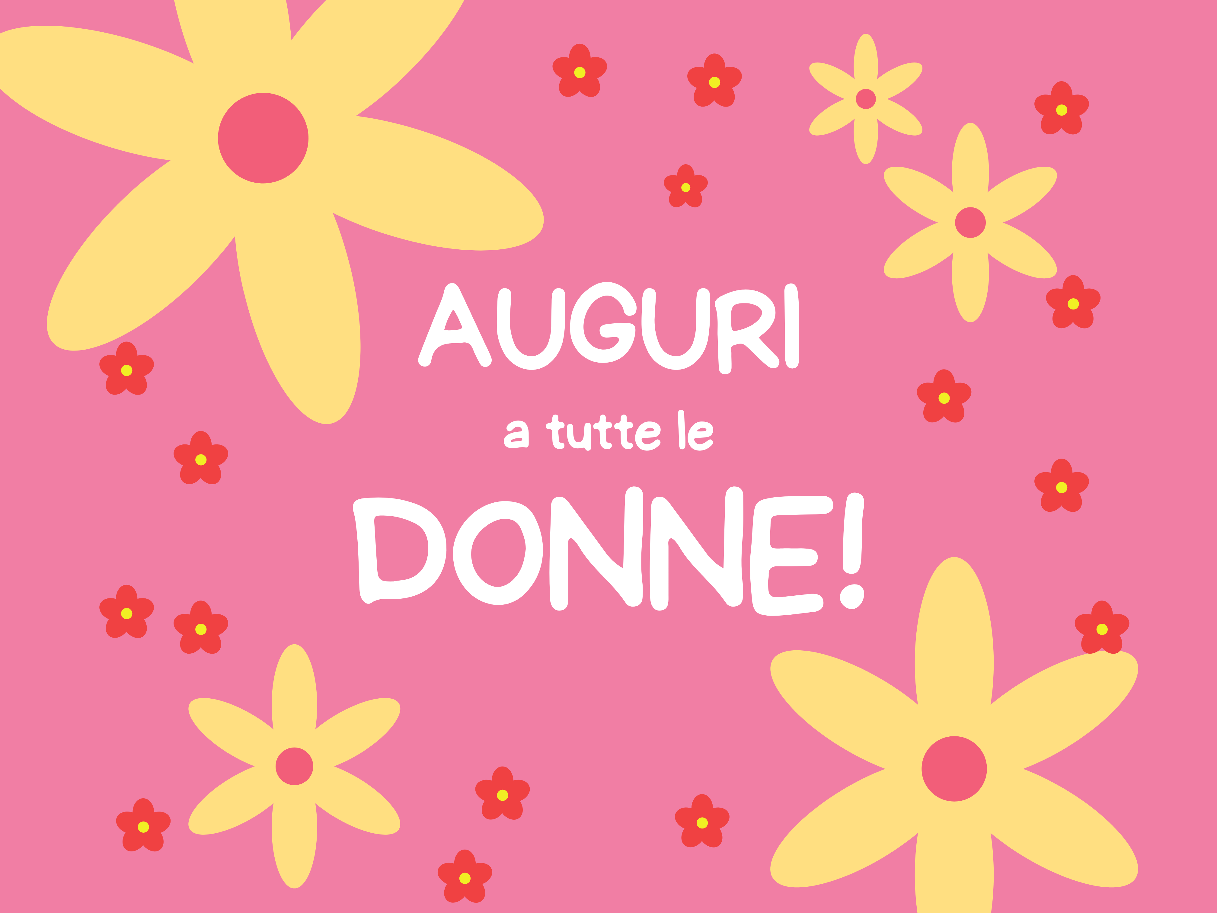Auguri a tutte le Donne!