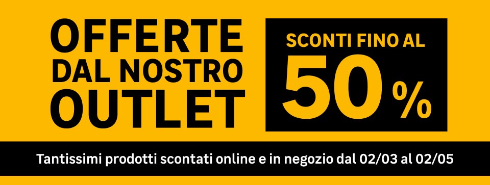 Offerte dal nostro outlet, sconti fino al 50%, tantissimi prodotti scontati online e al telefono