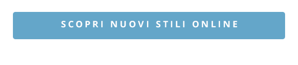 SCOPRI NUOVI STILI ONLINE