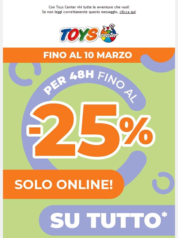 📢 Fino al -25% su TUTTO, solo ONLINE! Per 48 ore!