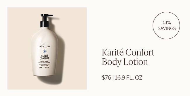 KARITÉ CONFORT BODY LOTION MOISTURIZE | 13% SAVINGS | $76 | 16.9 FL. OZ 