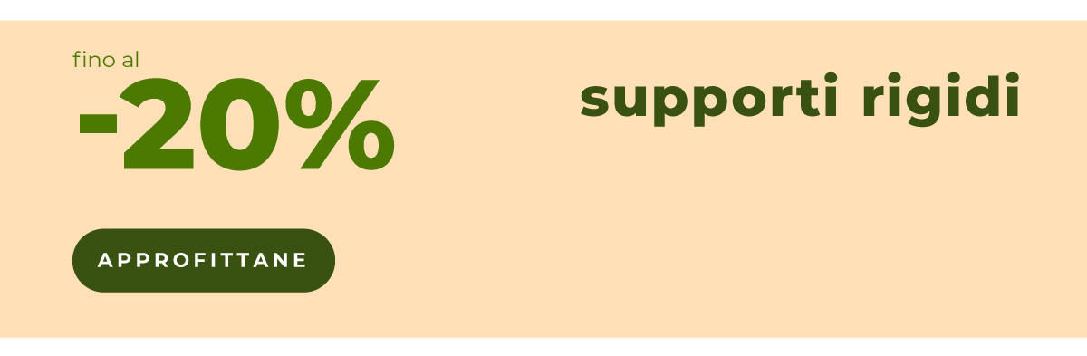 Supporti rigidi fino al -20%