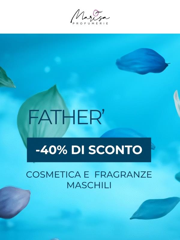 Father's Day 😍 40% su fragranze e prodotti maschili 💙