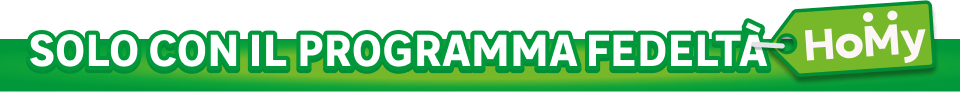Solo con il programma fedelt&agrave; Homy