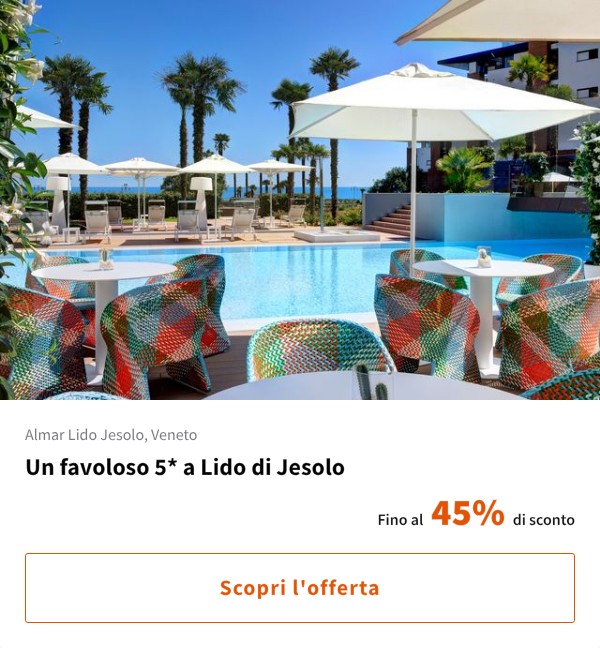 Un favoloso 5* a Lido di Jesolo