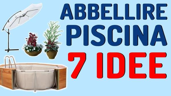 7 idee per abbellire la piscina