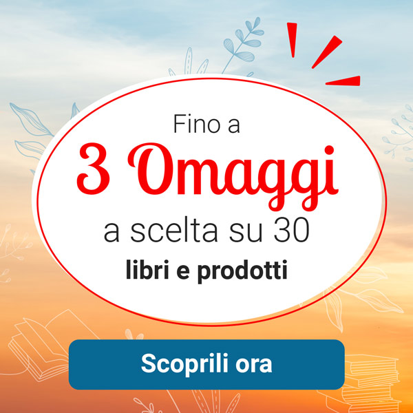 Fino a 3 Omaggi a scelta su 30: scegli subito i tuoi