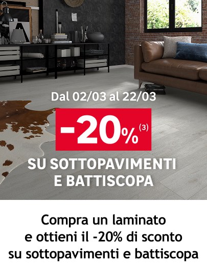 sconto -20% dal 02/03 al 22/03 su sottopavimenti e battiscopa