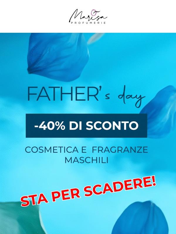 Father's Day 😍 40% su fragranze e prodotti maschili 💙