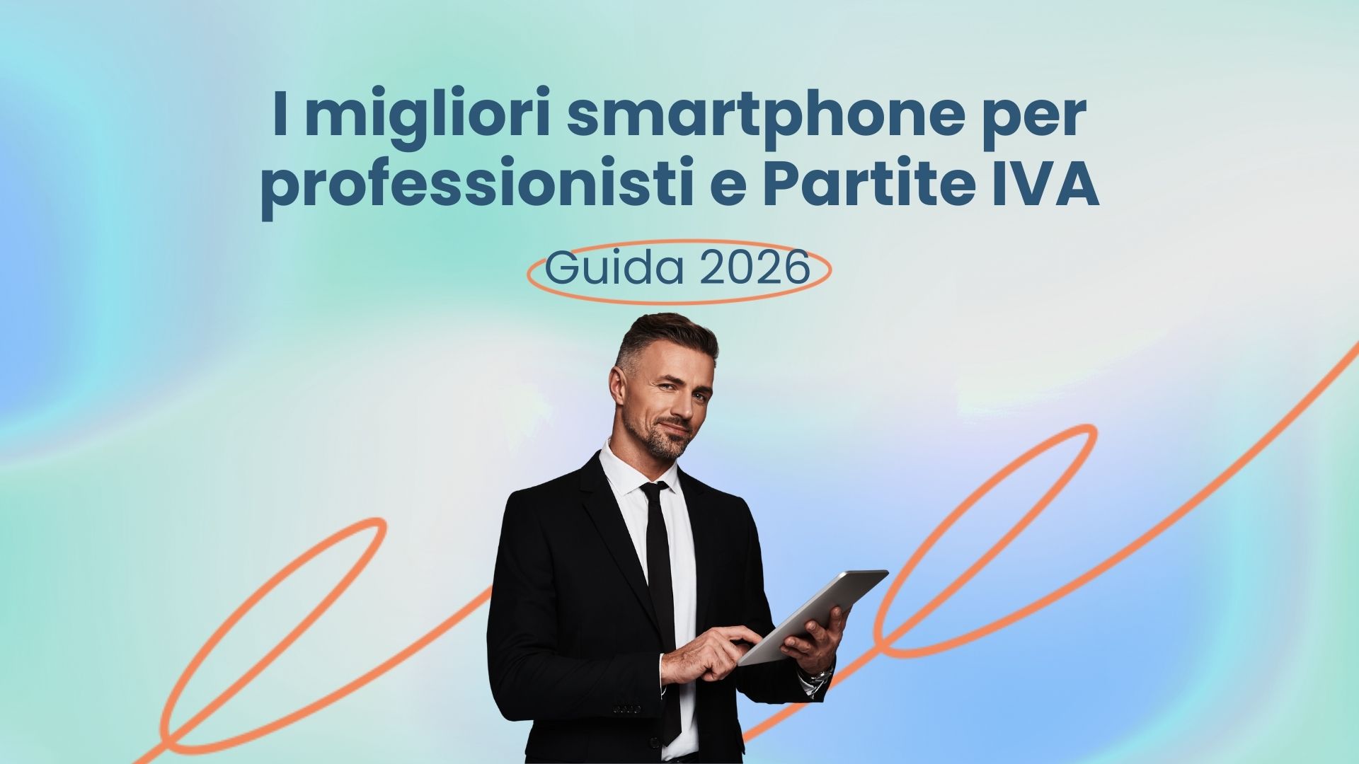 I migliori smartphone per professionisti e Partite IVA | Phoneclick