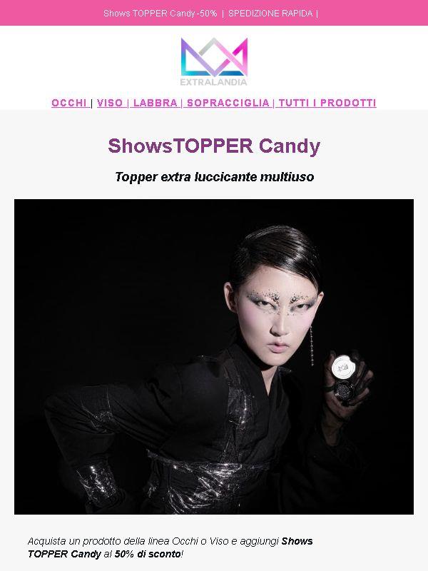 showsTOPPER candy - 50%! 🎁