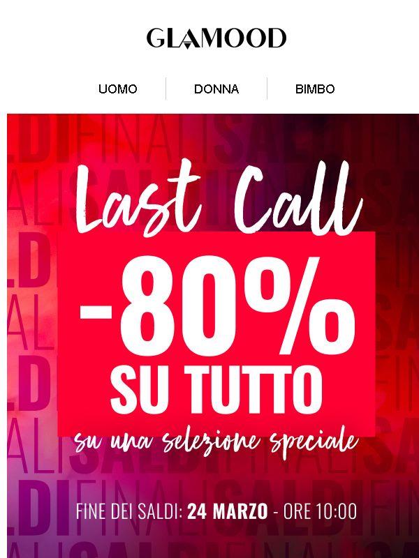 Ultima Chiamata SALDI: TUTTO al -80%