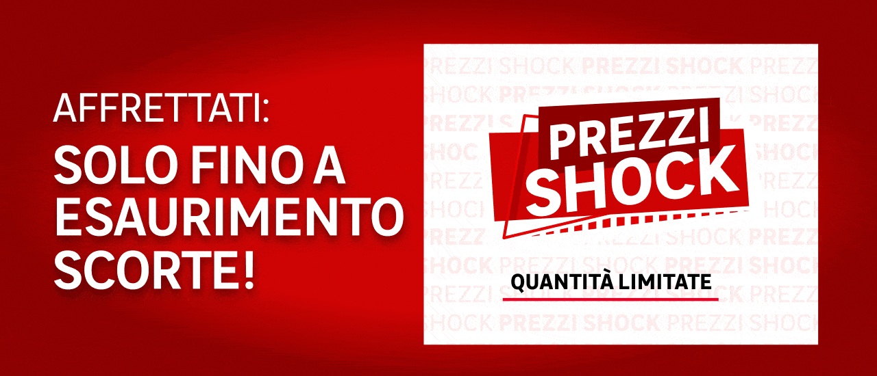 Affrettati: Solo fino a esaurimento scorte! Prezzi Shock - quantit&agrave; limitate