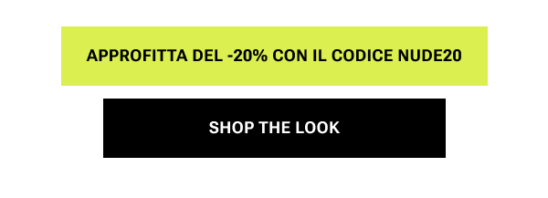 Approfitta del -20% con il codice NUDE20